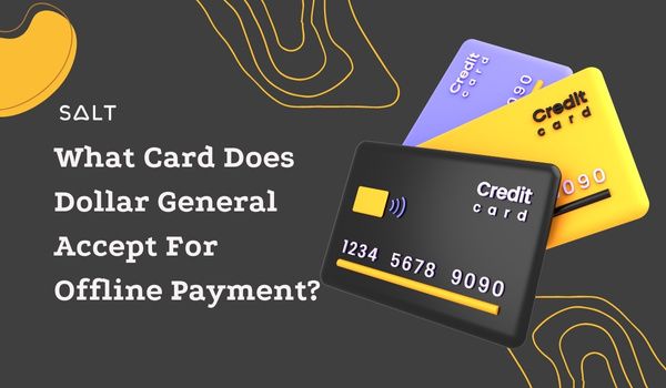 What Card Does Dollar General Accept For Offline Payment?