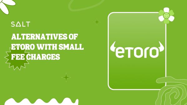Alternatives Of eToro With Small Fee Charges