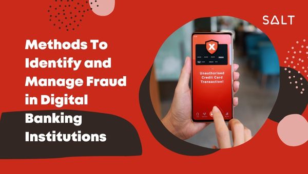Methods To Identify and Manage Fraud in Digital Banking Institutions