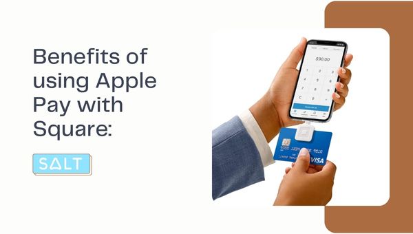 Benefits of using Apple Pay with Square: