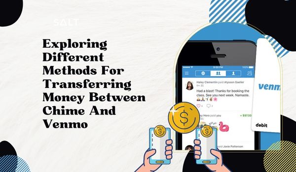 Exploring Different Methods For Transferring Money Between Chime And Venmo