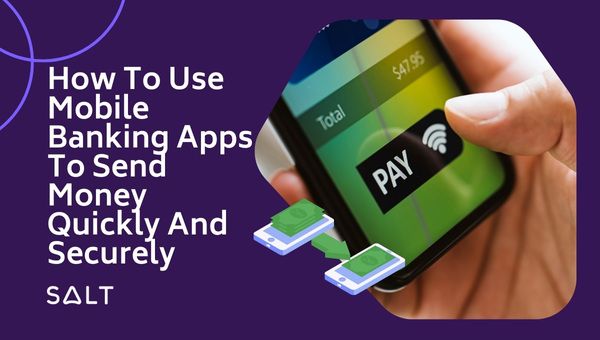 Come utilizzare le app di mobile banking per inviare denaro in modo rapido e sicuro