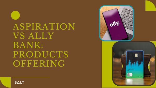 Aspiration Vs Ally Bank: предложение продуктов