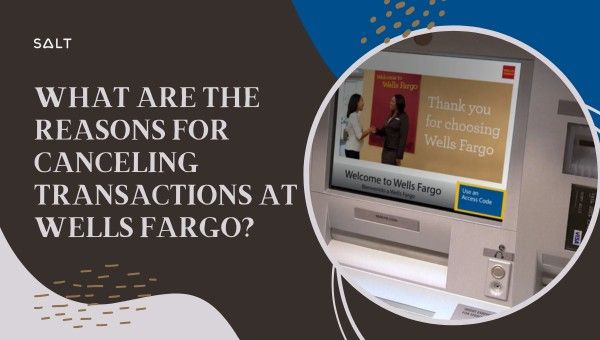 ¿Cuáles son los motivos para cancelar transacciones en Wells Fargo?