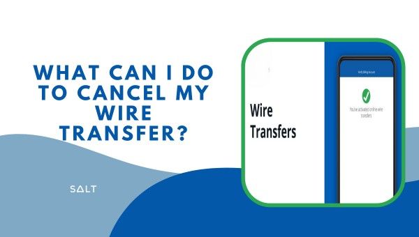 What can I do to cancel my Wire Transfer?